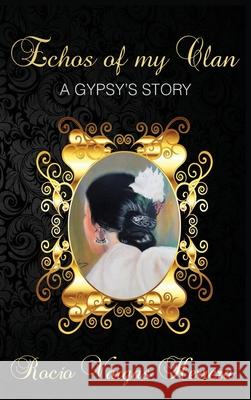 Echoes of my Clan: A Gypsy's Story Roc Varga 9781087861340 Indy Pub - książka