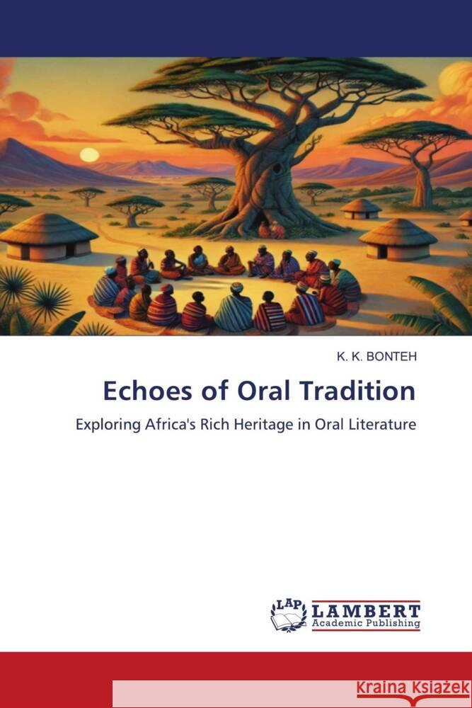 Echoes of Oral Tradition BONTEH, K. K. 9786208418281 LAP Lambert Academic Publishing - książka