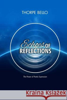 Echoes of Reflections: The Power of Poetic Ministry Thorpe Bello 9781492837817 Createspace - książka