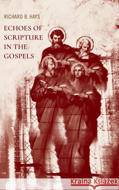Echoes of Scripture in the Gospels Richard B. Hays 9781481309479 Baylor University Press - książka