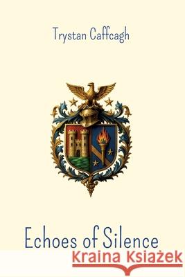 Echoes of Silence Caffcagh, Trystan 9783384771476 Stowting Castle Publication House - książka