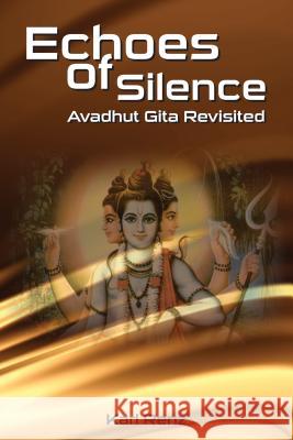 Echoes Of Silence Avadhut Gita Revisited Renz, Karl 9789382788843 Promontory Press - książka