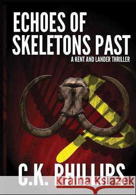 Echoes of Skeletons Past C K Phillips 9780359409921 Lulu.com - książka