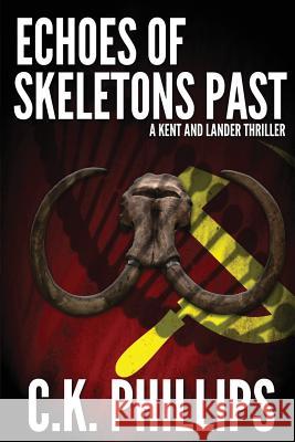 Echoes of Skeletons Past C. K. Phillips 9781517595937 Createspace - książka