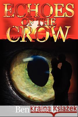 Echoes of the Crow Ben Udochi 9781470168704 Createspace - książka