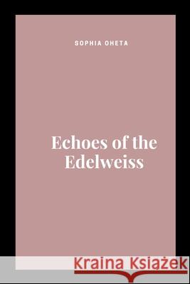 Echoes of the Edelweiss Oheta Sophia 9789353392123 OS Pub - książka