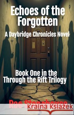 Echoes of the Forgotten: A Daybridge Chronicles Novel Rae Stonehouse 9781998591893 Live for Excellence Productions - książka