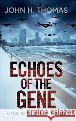 Echoes of the Gene: A Techno-Conspiracy Thriller Thomas, John H. 9798999838681 John Thomas - książka