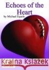 Echoes of the Heart Michael Equels 9781105328695 Lulu.com
