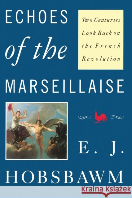 Echoes of the Marseillaise: Two Centuries Look Back on the French Revolution Hobsbawm, Eric 9780860919377 Verso Books - książka