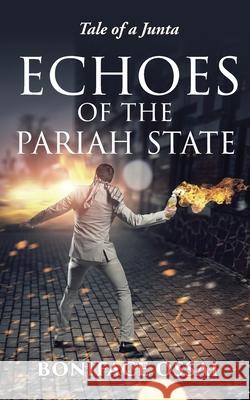 Echoes of the Pariah State: Tale of a Junta Boniface Ossai 9781913438593 Asys Publishing - książka