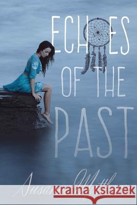 Echoes of the Past Susanne Matthews Danielle Doolittle 9781517282042 Createspace - książka