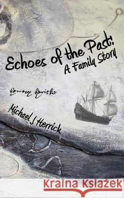 Echoes of the Past: A Family Story Michael John Herrick 9781733573306 Michael Herrick - książka