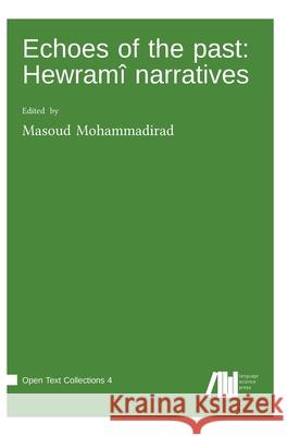 Echoes of the past: Hewram? narratives Masoud Mohammadirad 9783985541621 Language Science Press - książka