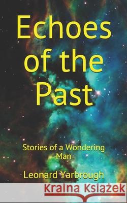Echoes of the Past: Stories of a Wondering Man Leonard Yarbrough 9781733737319 Brightvision - książka