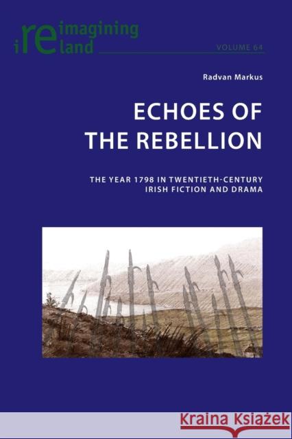 Echoes of the Rebellion: The Year 1798 in Twentieth-Century Irish Fiction and Drama Maher, Eamon 9783034318327 Peter Lang AG, Internationaler Verlag der Wis - książka