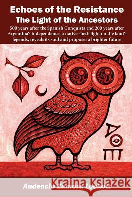 Echoes of the Resistance (Color): The Light of the Ancestors Audencio Zamora Leckott 9781984267474 Createspace Independent Publishing Platform - książka