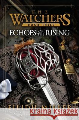 Echoes of the Rising: The Watchers Series: Book 3 Eilidh Miller Paul MacDonald 9781736414804 Griffith Cameron Publishing - książka
