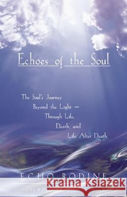 Echoes of the Soul: Moving Beyond the Light Echo Bodine 9781577310761 New World Library - książka