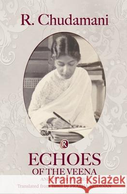 Echoes of the Veena and other stories: Short Stories R Chudamani, Prabha Sridevan 9789352907533 Ratna Books - książka