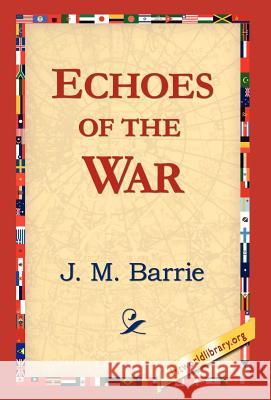 Echoes of the War James Matthew Barrie 9781421817644 1st World Library - książka