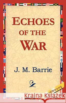 Echoes of the War James Matthew Barrie 9781421818641 1st World Library - książka