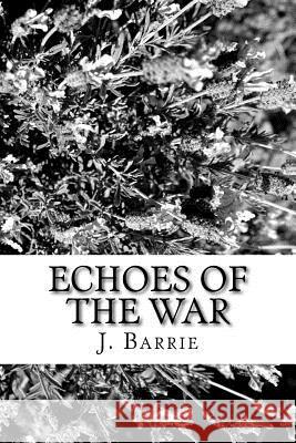 Echoes of the War James Matthew Barrie 9781986510103 Createspace Independent Publishing Platform - książka