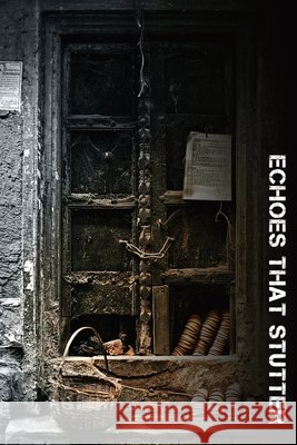 Echoes That Stutter Anirban Dam 9781543034479 Createspace Independent Publishing Platform - książka