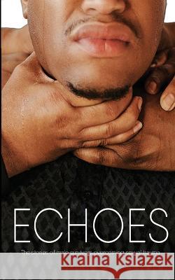 Echoes: The Stories of Male Survivors Overcoming Sexual Trauma Robert H Marshall   9781087941219 I Am Man, Inc. - książka