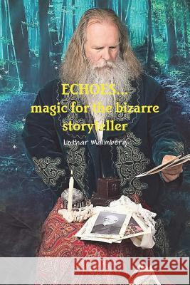 Echoes...Magic for the Bizarre Storyteller Lothar Malmberg 9781365234088 Lulu.com - książka