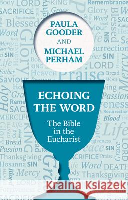 Echoing the Word: The Bible In The Eucharist The Rt Revd Michael Perham 9780281069132 SPCK Publishing - książka