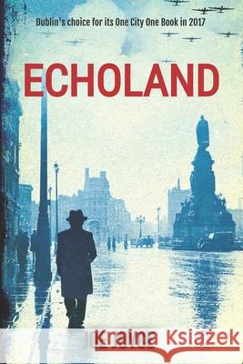 Echoland: Book 1 of the WW2 spy series set in neutral Ireland Joe Joyce 9781916295148 Cove Books - książka