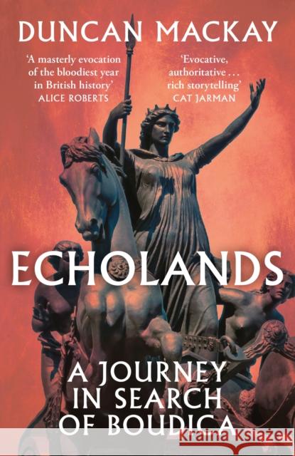 Echolands: A Journey in Search of Boudica Duncan Mackay 9781399714143 Hachette Paperbacks - książka