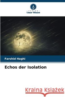 Echos der Isolation Haghi, Farshid 9786209016561 Verlag Unser Wissen - książka
