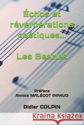 Échos et réverbérations poétiques... Les Beatles Malécot Pipaud, Annick, Colpin, Didier 9798244352146 Independently Published - książka