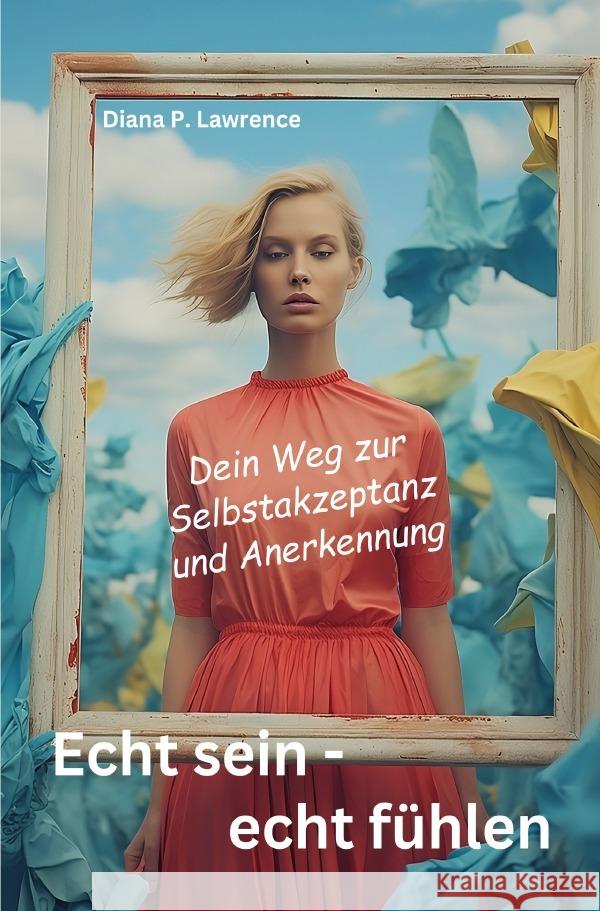 Echt sein - echt fühlen Lawrence, Diana P. 9783758401138 epubli - książka