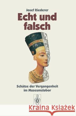 Echt Und Falsch: Schätze Der Vergangenheit Im Museumslabor Riederer, Josef 9783540578932 Not Avail - książka