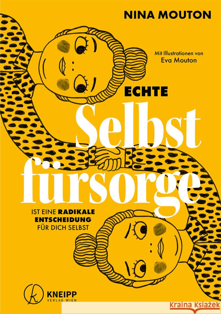 Echte Selbstfürsorge ist eine radikale Entscheidung für dich selbst Mouton, Nina, Mouton, Eva 9783708808574 Kneipp, Wien - książka