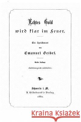 Echtes Gold wird klar im Feuer. Ein Sprichwort Geibel, Emanuel 9781517070977 Createspace - książka