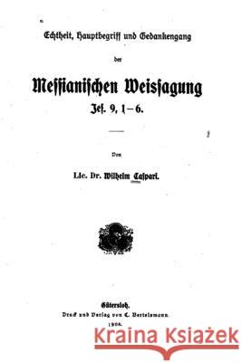 Echtheit, Hauptbegriff und Gedankengang der messianischen Weissagung, jes. 9, 1-6 Wilhelm Caspari 9781533589743 Createspace Independent Publishing Platform - książka