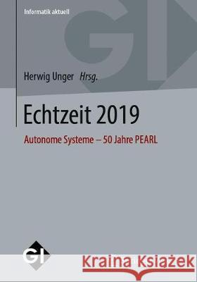 Echtzeit 2019: Autonome Systeme - 50 Jahre Pearl Unger, Herwig 9783658278076 Springer Vieweg - książka