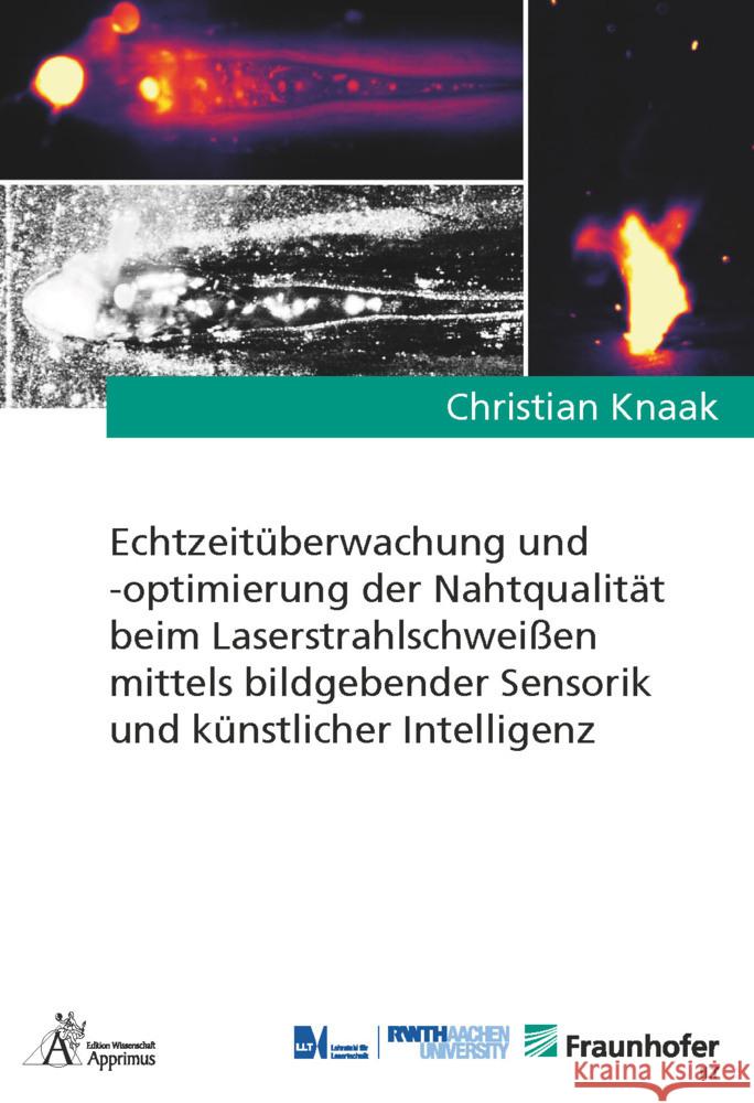 Echtzeitüberwachung und -optimierung der Nahtqualität beim Laserstrahlschweißen mittels bildgebender Sensorik und künstlicher Intelligenz Knaak, Christian 9783985552771 Apprimus Verlag - książka