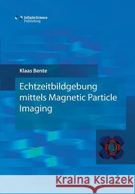 Echtzeitbildgebung mittels Magnetic Particle Imaging Bente, Klaas 9783945954355 Infinite Science Publishing - książka