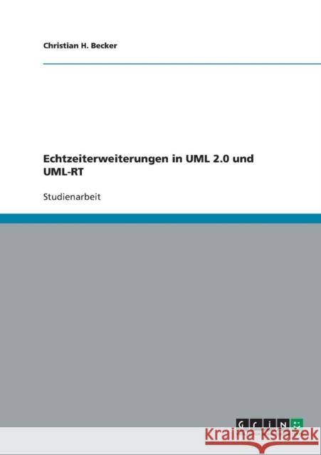 Echtzeiterweiterungen in UML 2.0 und UML-RT Christian H. Becker 9783638909846 Grin Verlag - książka