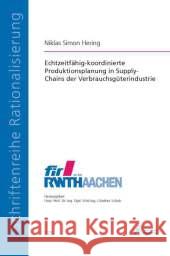 Echtzeitfähig-koordinierte Produktionsplanung in Supply-Chains der Verbrauchsgüterindustrie : Dissertationsschrift Hering, Niklas 9783863592318 Apprimus Verlag - książka