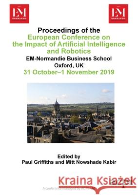 ECIAIR 2019 - Proceedings of European Conference on the Impact of Artificial Intelligence and Robotics Paul Griffiths 9781912764457 Acpil - książka