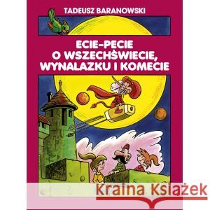 Ecie-Pecie o wszechświecie, wynalazku i komecie Tadeusz Baranowski 9788366603295 Ongrys - książka