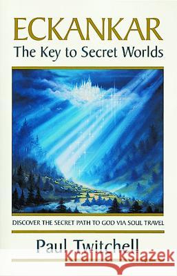 Eckankar-The Key to Secret Worlds Paul Twitchell 9781570431548 Eckankar - książka