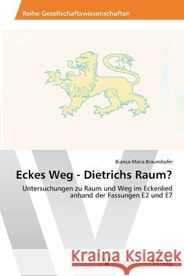 Eckes Weg - Dietrichs Raum? Braunshofer Bianca-Maria   9783639496581 AV Akademikerverlag - książka
