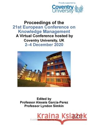 ECKM 2020 Proceedings of the 21st European Conference on Knowledge Management Alexeis Garcia Perez 9781912764815 Acpil - książka